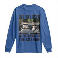 Get In Loser Were Going To The Cottage Long Sleeve Shirt Funny Cat Gifts Internet Memes