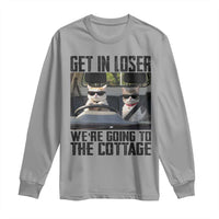 Get In Loser Were Going To The Cottage Long Sleeve Shirt Funny Cat Gifts Internet Memes