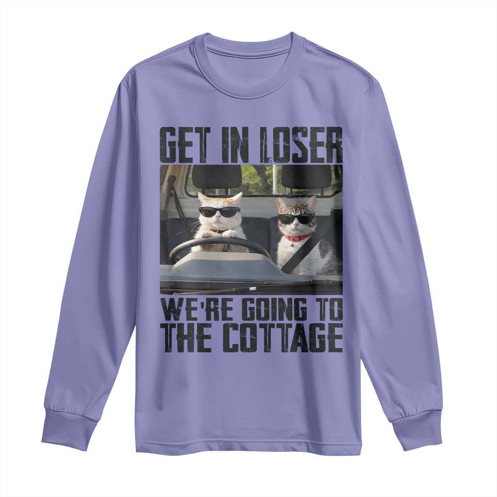 Get In Loser Were Going To The Cottage Long Sleeve Shirt Funny Cat Gifts Internet Memes