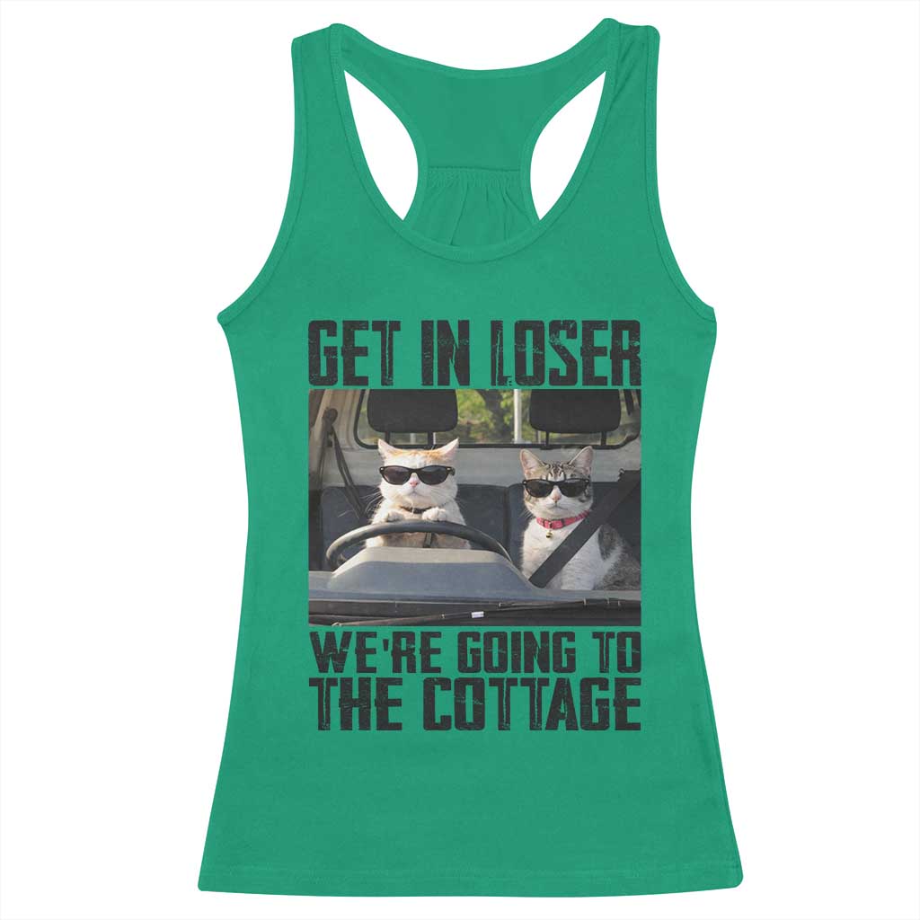 Get In Loser Were Going To The Cottage Racerback Tank Top Funny Cat Gifts Internet Memes