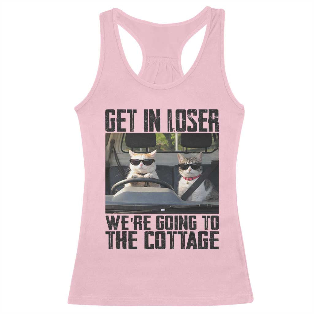 Get In Loser Were Going To The Cottage Racerback Tank Top Funny Cat Gifts Internet Memes