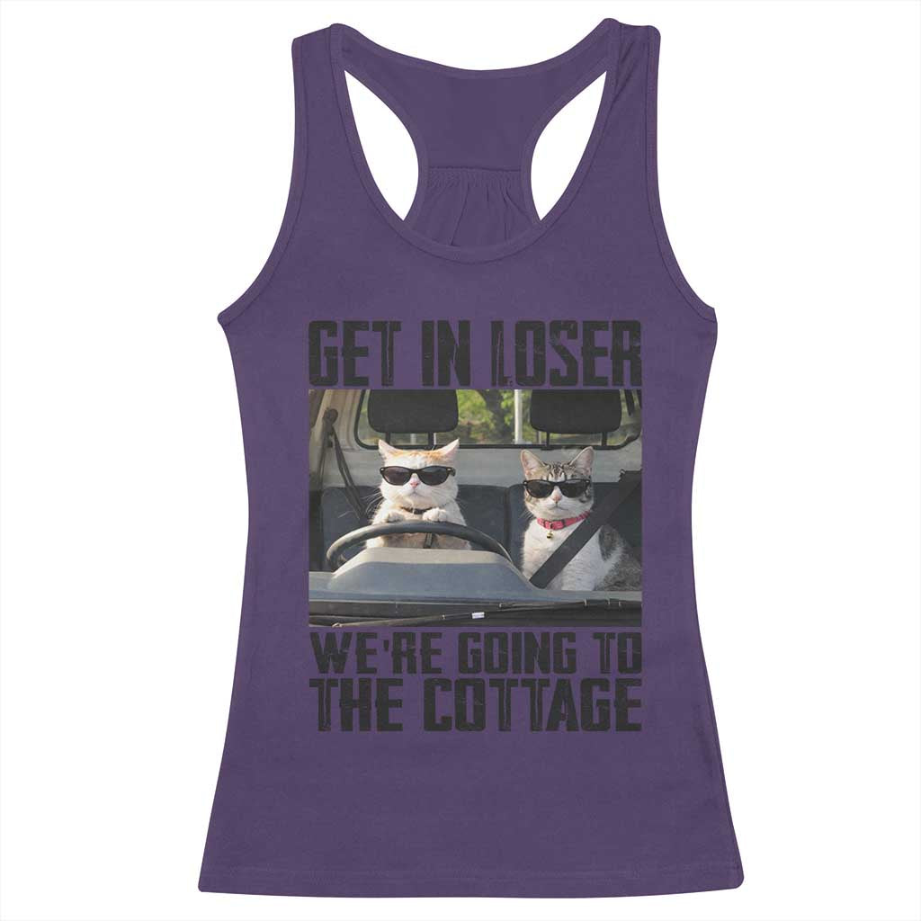 Get In Loser Were Going To The Cottage Racerback Tank Top Funny Cat Gifts Internet Memes