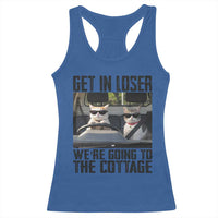 Get In Loser Were Going To The Cottage Racerback Tank Top Funny Cat Gifts Internet Memes