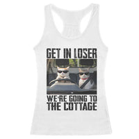 Get In Loser Were Going To The Cottage Racerback Tank Top Funny Cat Gifts Internet Memes