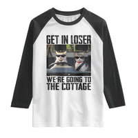 Get In Loser Were Going To The Cottage Raglan Shirt Funny Cat Gifts Internet Memes