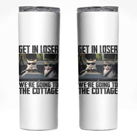 Get In Loser Were Going To The Cottage Skinny Tumbler Funny Cat Gifts Internet Memes