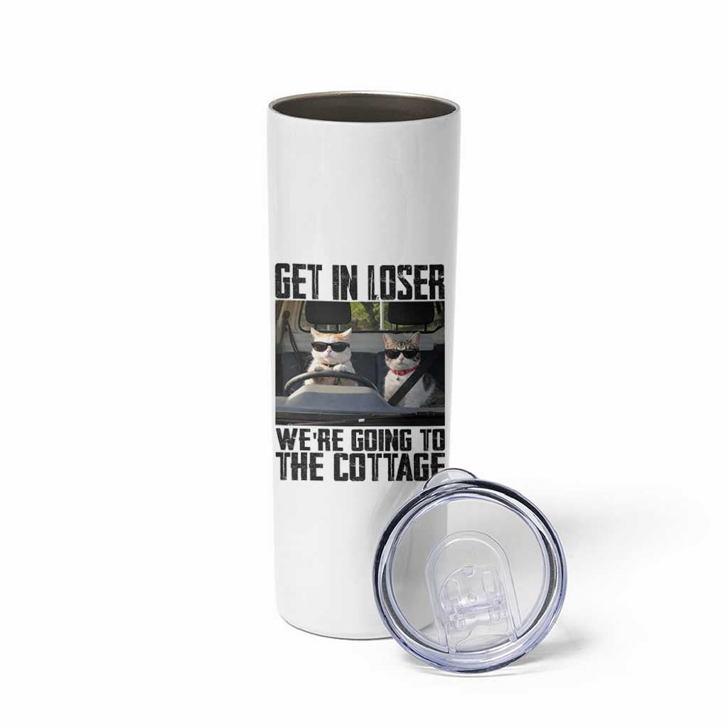 Get In Loser Were Going To The Cottage Skinny Tumbler Funny Cat Gifts Internet Memes