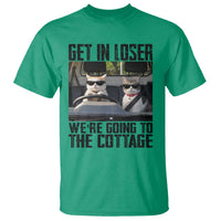 Get In Loser Were Going To The Cottage T Shirt Funny Cat Gifts Internet Memes