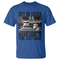Get In Loser Were Going To The Cottage T Shirt Funny Cat Gifts Internet Memes
