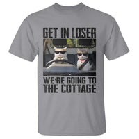 Get In Loser Were Going To The Cottage T Shirt Funny Cat Gifts Internet Memes