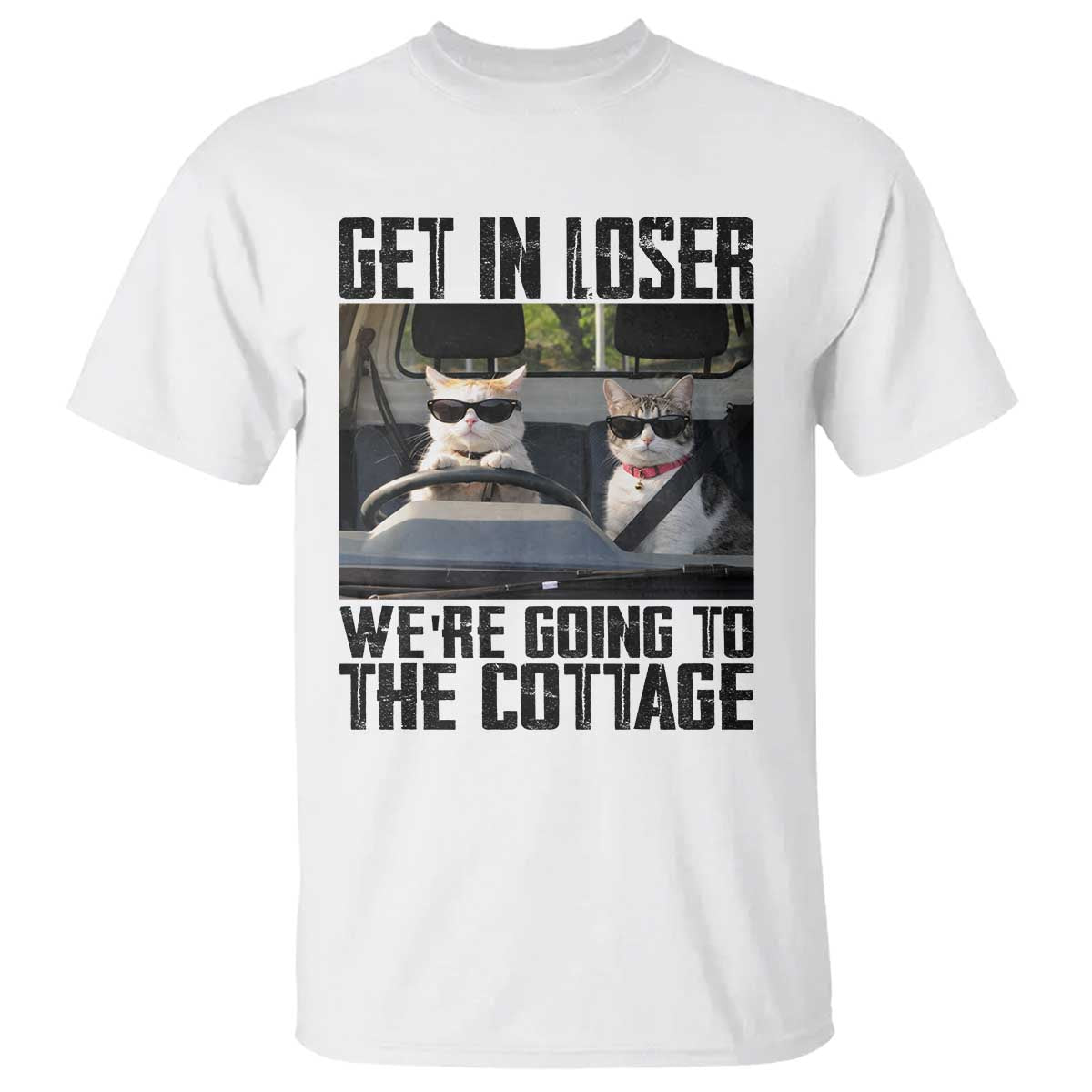 Get In Loser Were Going To The Cottage T Shirt Funny Cat Gifts Internet Memes
