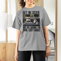 Get In Loser Were Going To The Cottage T Shirt For Women Funny Cat Gifts Internet Memes