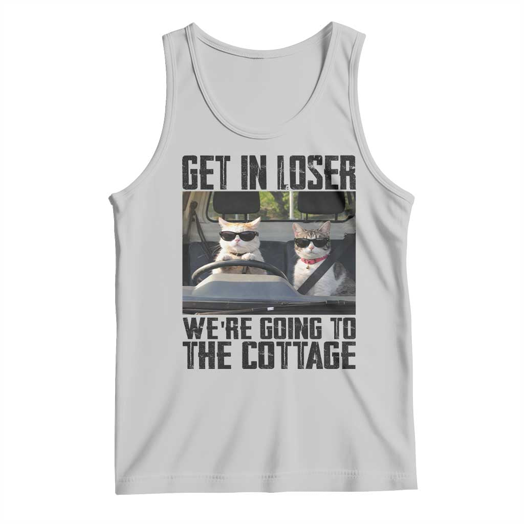 Get In Loser Were Going To The Cottage Tank Top Funny Cat Gifts Internet Memes