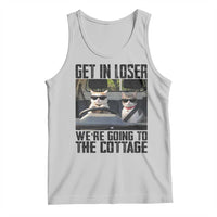 Get In Loser Were Going To The Cottage Tank Top Funny Cat Gifts Internet Memes