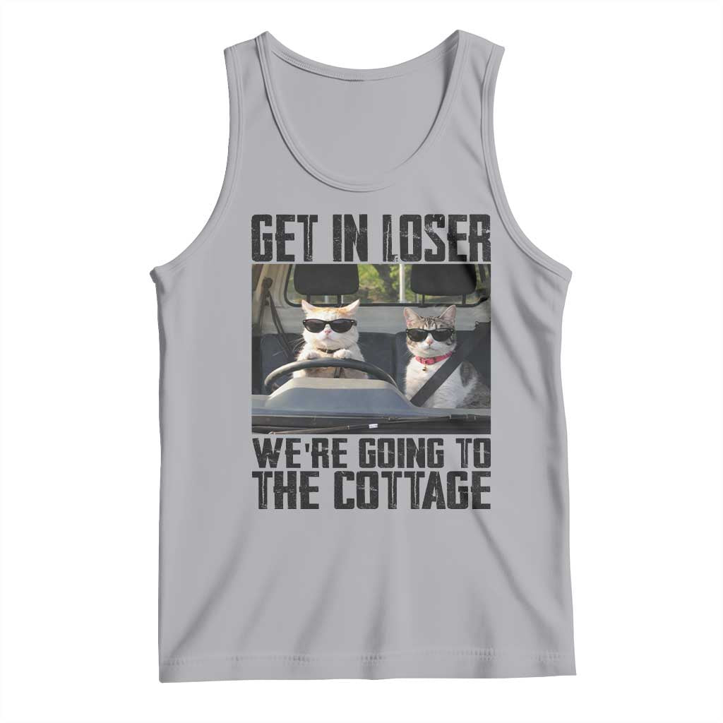 Get In Loser Were Going To The Cottage Tank Top Funny Cat Gifts Internet Memes