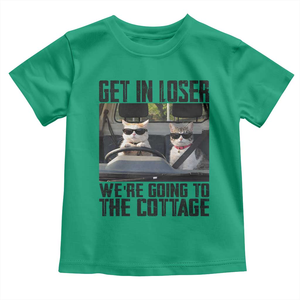 Get In Loser Were Going To The Cottage Toddler T Shirt Funny Cat Gifts Internet Memes
