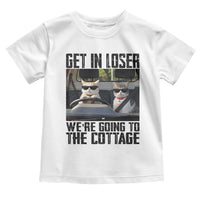 Get In Loser Were Going To The Cottage Toddler T Shirt Funny Cat Gifts Internet Memes