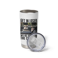 Get In Loser Were Going To The Cottage Tumbler Cup Funny Cat Gifts Internet Memes