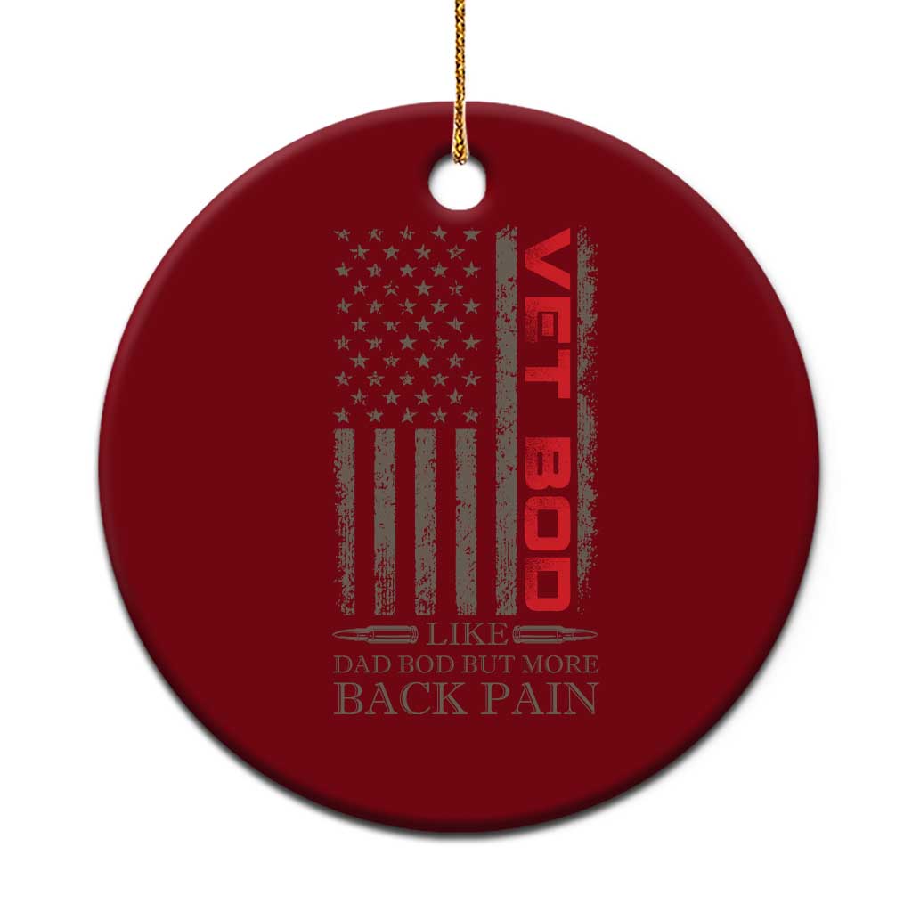Vet Bod Ceramic Ornament Funny Veteran Like Dad Bod But More Back Pain US Flag - Wonder Print Shop