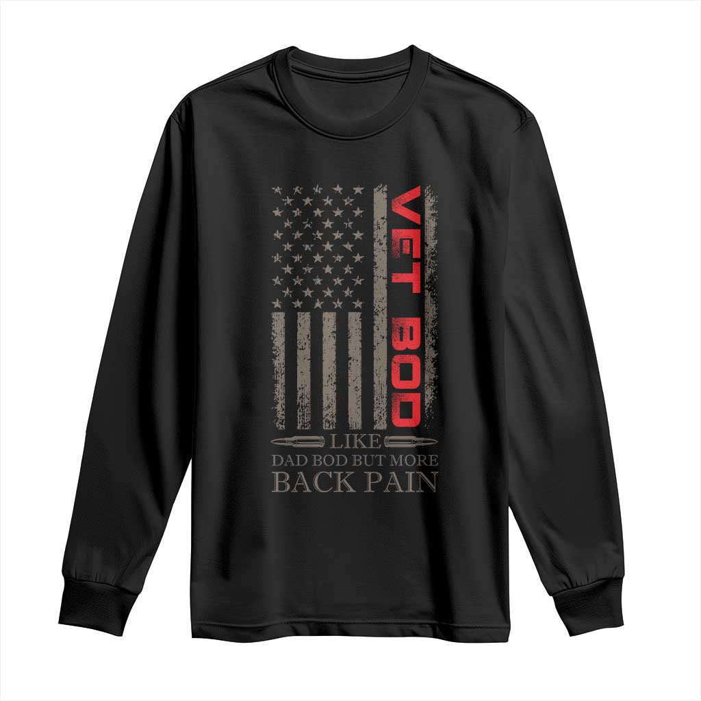 Vet Bod Long Sleeve Shirt Funny Veteran Like Dad Bod But More Back Pain US Flag - Wonder Print Shop