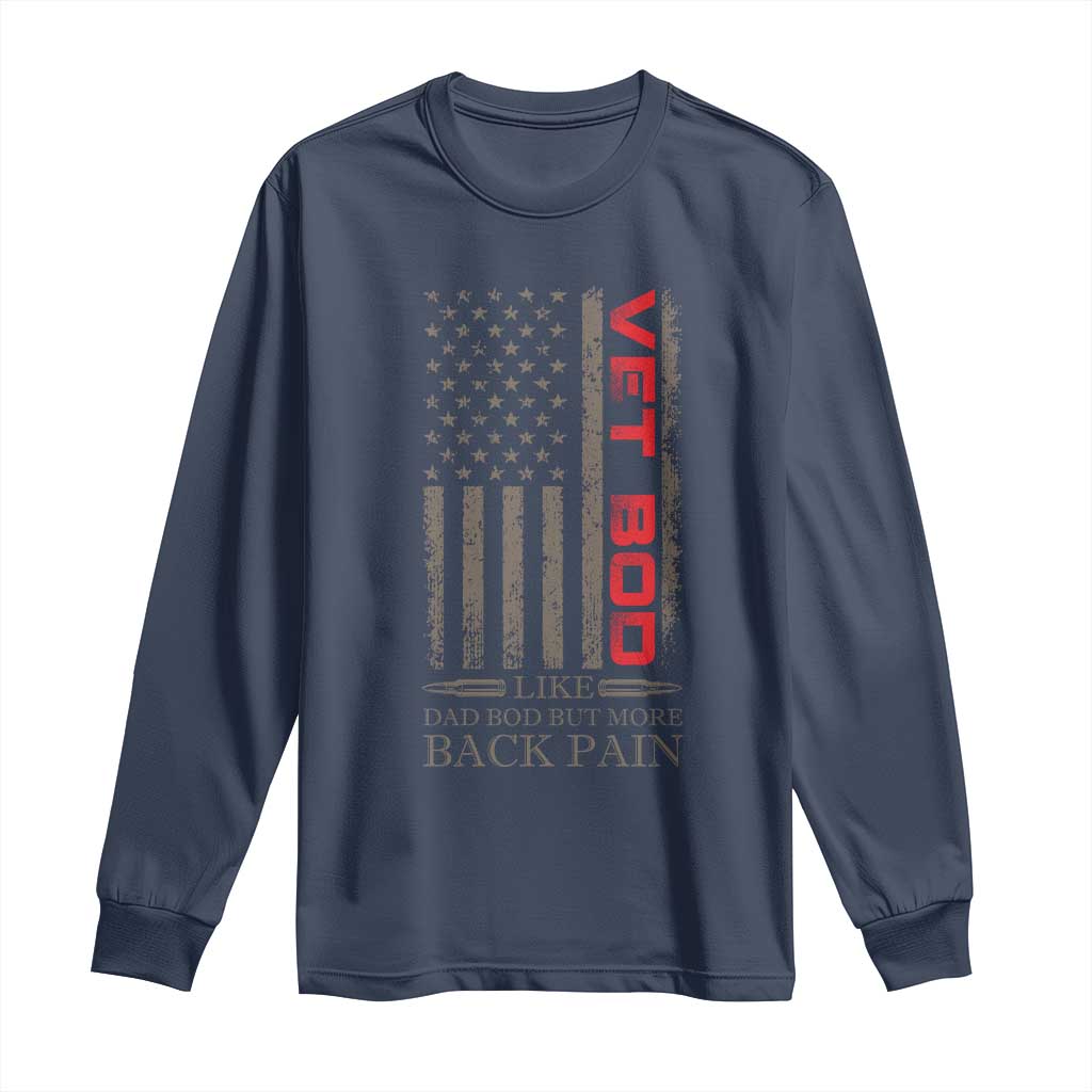Vet Bod Long Sleeve Shirt Funny Veteran Like Dad Bod But More Back Pain US Flag - Wonder Print Shop