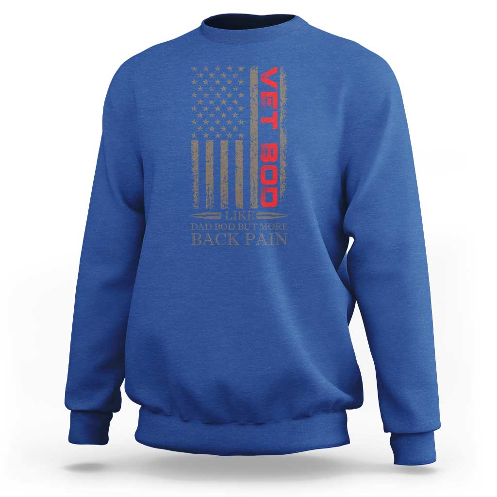Vet Bod Sweatshirt Funny Veteran Like Dad Bod But More Back Pain US Flag - Wonder Print Shop