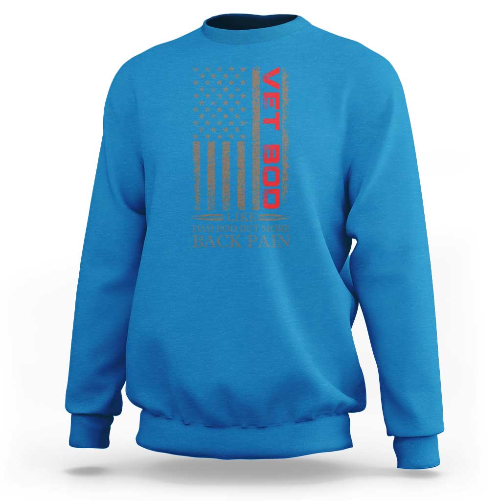 Vet Bod Sweatshirt Funny Veteran Like Dad Bod But More Back Pain US Flag - Wonder Print Shop