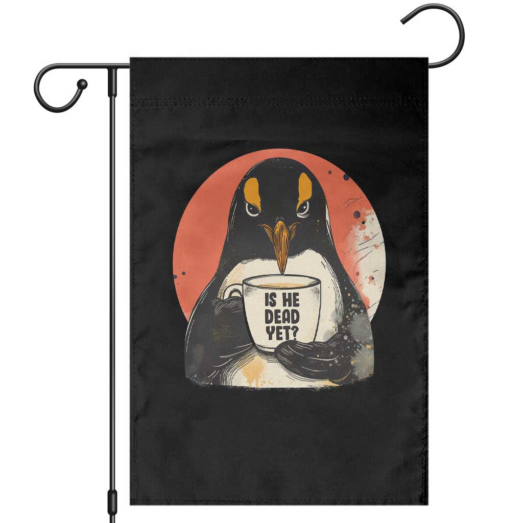 Is He Dead Yet Garden Flag Penguins Resist and Persist - Wonder Print Shop