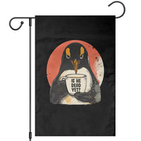 Is He Dead Yet Garden Flag Penguins Resist and Persist - Wonder Print Shop