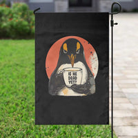 Is He Dead Yet Garden Flag Penguins Resist and Persist - Wonder Print Shop