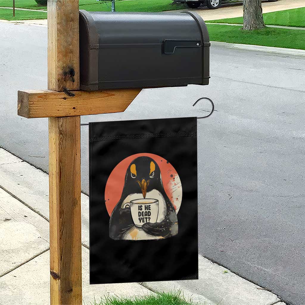 Is He Dead Yet Garden Flag Penguins Resist and Persist - Wonder Print Shop
