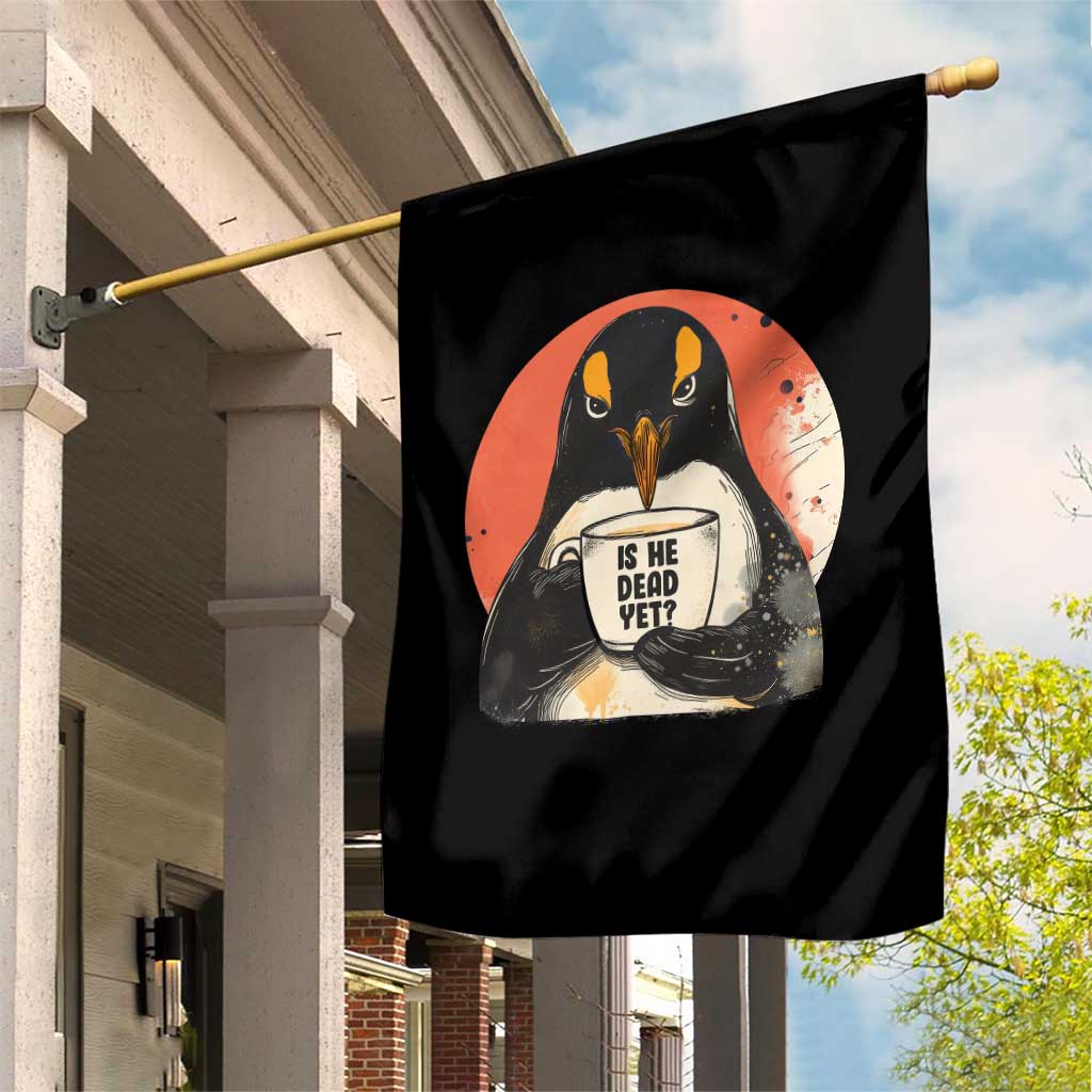 Is He Dead Yet Garden Flag Penguins Resist and Persist - Wonder Print Shop