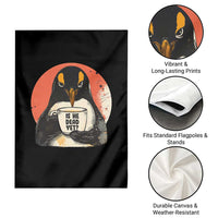 Is He Dead Yet Garden Flag Penguins Resist and Persist - Wonder Print Shop