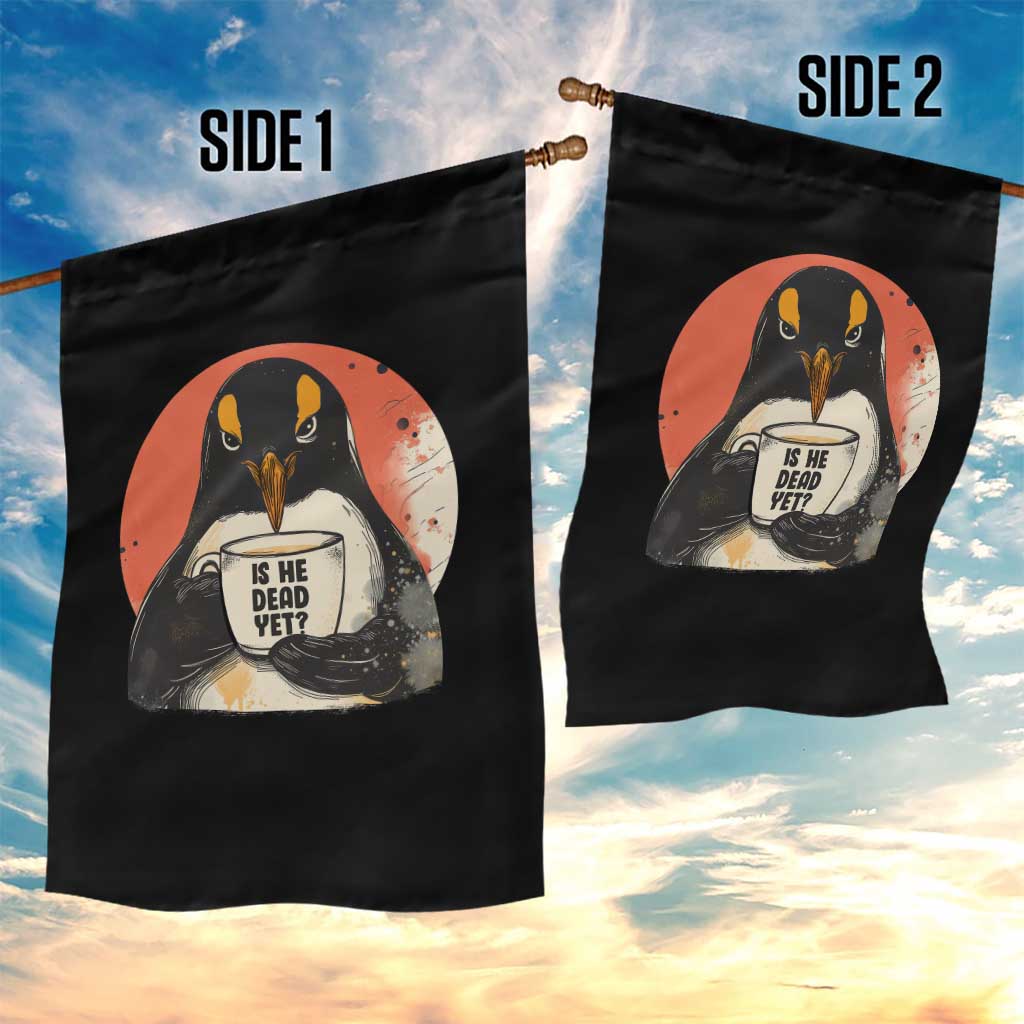 Is He Dead Yet Garden Flag Penguins Resist and Persist - Wonder Print Shop