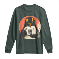 Is He Dead Yet Long Sleeve Shirt Penguins Resist and Persist
