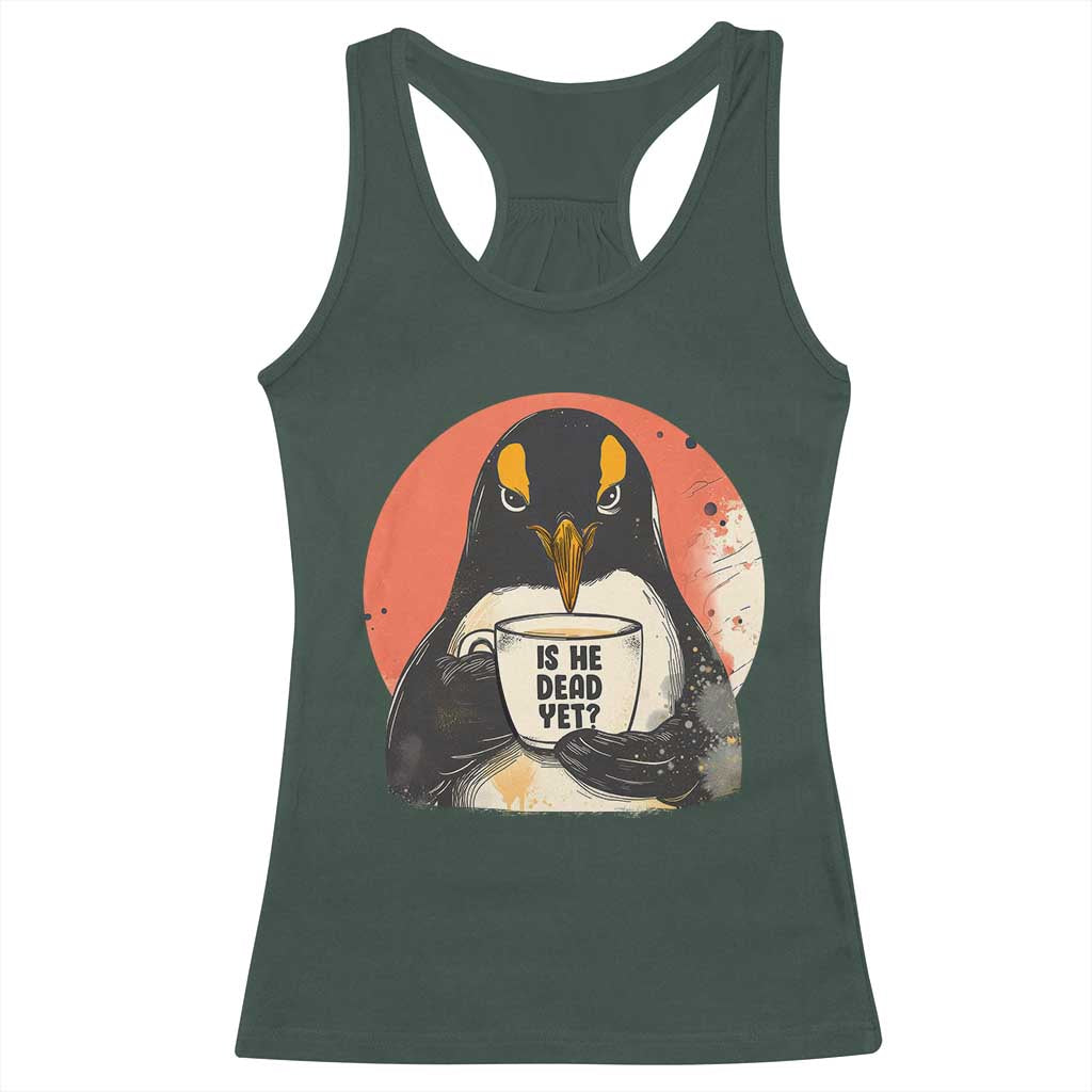 Is He Dead Yet Racerback Tank Top Penguins Resist and Persist