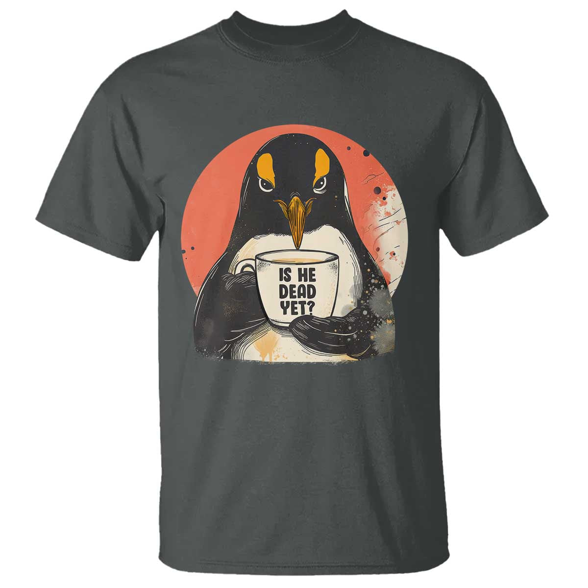 Is He Dead Yet T Shirt Penguins Resist and Persist