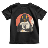 Is He Dead Yet Toddler T Shirt Penguins Resist and Persist