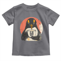 Is He Dead Yet Toddler T Shirt Penguins Resist and Persist