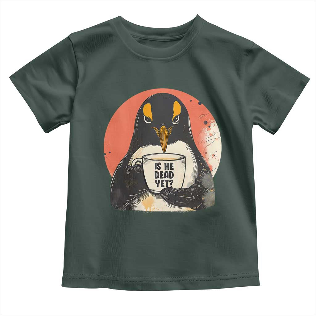 Is He Dead Yet Toddler T Shirt Penguins Resist and Persist