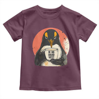 Is He Dead Yet Toddler T Shirt Penguins Resist and Persist