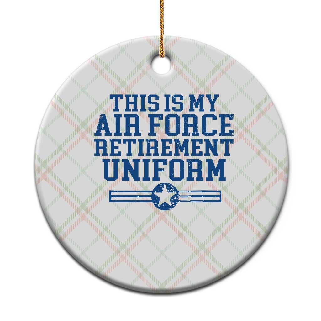 Veteran US Air Force Ceramic Ornament This Is My Retirement Uniform - Wonder Print Shop