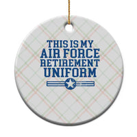 Veteran US Air Force Ceramic Ornament This Is My Retirement Uniform - Wonder Print Shop