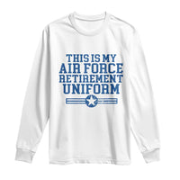 Veteran US Air Force Long Sleeve Shirt This Is My Retirement Uniform - Wonder Print Shop