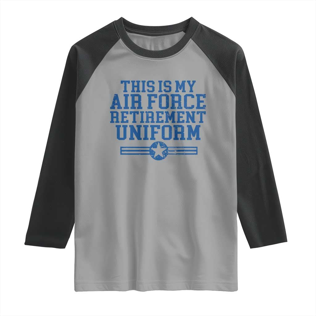 Veteran US Air Force Raglan Shirt This Is My Retirement Uniform - Wonder Print Shop