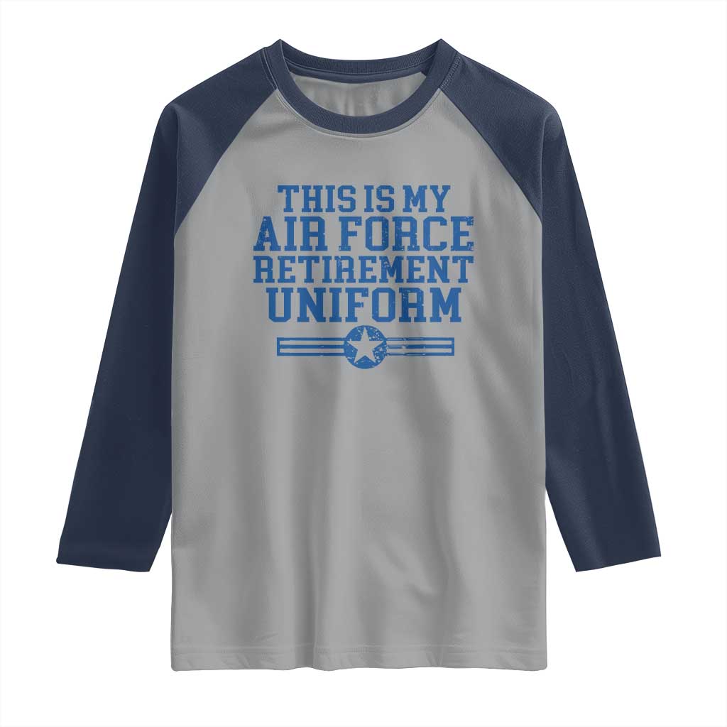 Veteran US Air Force Raglan Shirt This Is My Retirement Uniform - Wonder Print Shop