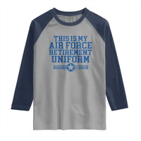 Veteran US Air Force Raglan Shirt This Is My Retirement Uniform - Wonder Print Shop
