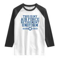 Veteran US Air Force Raglan Shirt This Is My Retirement Uniform - Wonder Print Shop