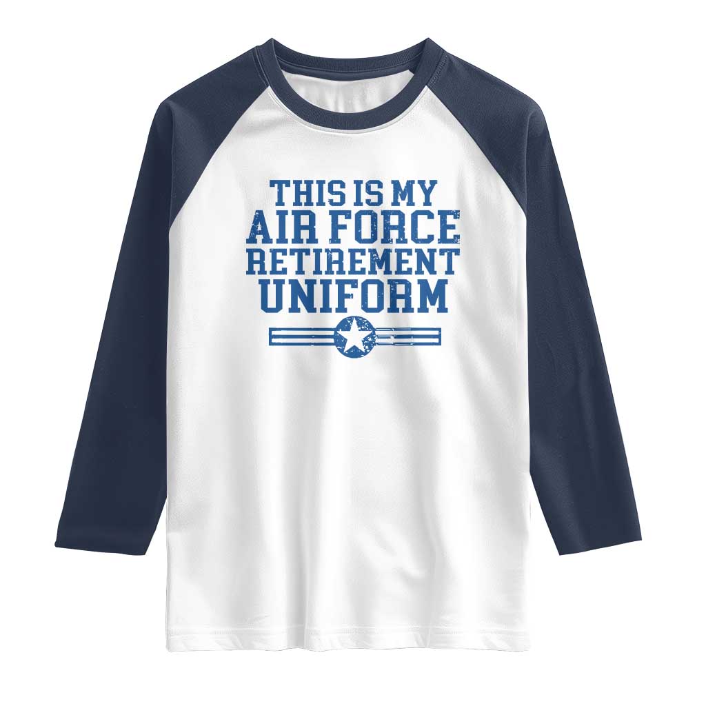 Veteran US Air Force Raglan Shirt This Is My Retirement Uniform - Wonder Print Shop
