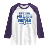 Veteran US Air Force Raglan Shirt This Is My Retirement Uniform - Wonder Print Shop